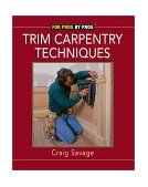 Trim Carpentry Techniques Installing Doors, Windows, Base and Crown 1998 9781561583218 Front Cover