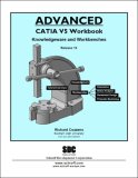 Advanced CATIA V5 Workbook Knowledgeware and WorkBenches Release 16  9781585033218 Front Cover
