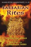 Barbarian Rites The Spiritual World of the Vikings and the Germanic Tribes 2011 9781594774218 Front Cover