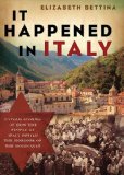 It Happened in Italy Untold Stories of How the People of Italy Defied the Horrors of the Holocaust 2011 9781595553218 Front Cover