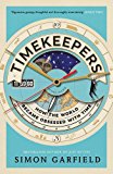 Timekeepers How the World Became Obsessed with Time  9781782113218 Front Cover