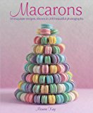 Macarons 50 Exquisite Recipes, Shown in 200 Beautiful Photographs  9781908991218 Front Cover