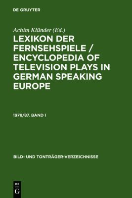Lexikon der Fernsehspiele / Encyclopedia of Television Plays in German Speaking Europe. 1978/87. Band I 1991 9783598109218 Front Cover