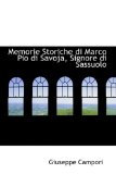 Memorie Storiche Di Marco Pio Di Savoja, Signore Di Sassuolo: 2008 9780554884219 Front Cover