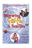 Nurturing Faith in Families 425 Creative Ideas for Family Ministry 2002 9780687049219 Front Cover