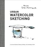 Urban Watercolor Sketching A Guide to Drawing, Painting, and Storytelling in Color 2014 9780770435219 Front Cover