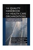Quality Handbook for Health Care Organizations A Manager's Guide to Tools and Programs cover art