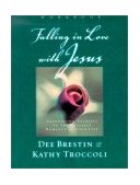 Falling in Love with Jesus Abandoning Yourself to the Greatest Romance of Your Life 2001 9780849988219 Front Cover