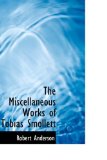 Miscellaneous Works of Tobias Smollett 2009 9781115338219 Front Cover