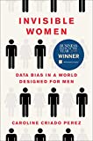 Invisible Women Data Bias in a World Designed for Men  9781419735219 Front Cover