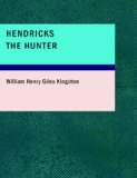 Hendricks the Hunter The Border Farm a Tale of Zululand 2007 9781434684219 Front Cover