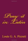 Pray It in Latin 2009 9781449518219 Front Cover