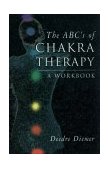 ABC's of Chakra Therapy A Workbook 1998 9781578630219 Front Cover