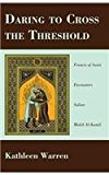 Daring to Cross the Threshold Francis of Assisi Encounters Sultan Malek Al-Kamil  9781620324219 Front Cover