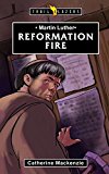 Martin Luther: Reformation Fire  9781781915219 Front Cover