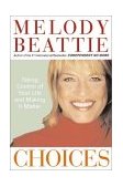 Choices Taking Control of Your Life and Making It Matter  9780060507220 Front Cover