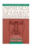 Awareness Through Movement Easy-To-Do Health Exercises to Improve Your Posture, Vision, Imagination, and Personal Awareness cover art