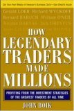 How Legendary Traders Made Millions Profiting from the Investment Strategies of the Gretest Traders of All Time
