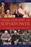 From Colony to Superpower U. S. Foreign Relations Since 1776
