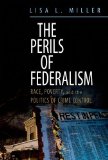 Perils of Federalism Race, Poverty, and the Politics of Crime Control cover art