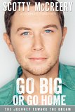 Go Big or Go Home The Journey Toward the Dream  9780310345220 Front Cover
