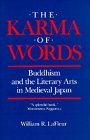 Karma of Words Buddhism and the Literary Arts in Medieval Japan