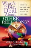 What's the Big Deal about Other Religions? Answering the Questions about Their Beliefs and Practices 2008 9780736921220 Front Cover