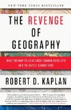 Revenge of Geography What the Map Tells Us about Coming Conflicts and the Battle Against Fate 2013 9780812982220 Front Cover