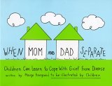 When Mom and Dad Separate Children Can Learn to Cope with Grief from Divorce 1996 9780962050220 Front Cover