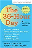 36-Hour Day A Family Guide to Caring for People Who Have Alzheimer Disease, Other Dementias, and Memory Loss 6th 9781421422220 Front Cover