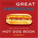 Great American Hot Dog Book Recipes and Side Dishes from Across America 2007 9781423600220 Front Cover