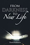 From Darkness to New Life 2011 9781456789220 Front Cover