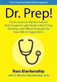 Dr. Prep! Get Accepted to Medical Schools (M. D. Programs) with the Best MCAT Prep, Rankings and Official Strategies for Your AMCAS Applications 2014 9781505218220 Front Cover