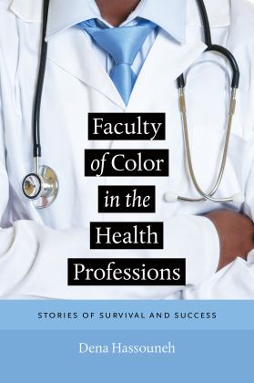 Faculty of Color in the Health Professions Stories of Survival and Success  9781512601220 Front Cover