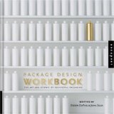 Package Design Workbook The Art and Science of Successful Packaging 2008 9781592533220 Front Cover