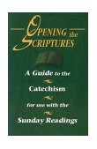 Opening the Scriptures : A Guide to the Catechism for Use with the Scripture Readings cover art