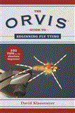 Orvis Guide to Beginning Fly Tying 101 Tips for the Absolute Beginner 2012 9781616086220 Front Cover