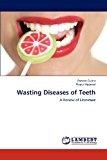 Wasting Diseases of Teeth 2012 9783659191220 Front Cover