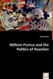 William Prynne and the Politics of Reaction 2008 9783836471220 Front Cover