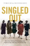 Singled Out How Two Million British Women Survived Without Men after the First World War cover art