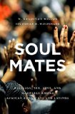 Soul Mates Religion, Sex, Love, and Marriage among African Americans and Latinos  9780195394221 Front Cover
