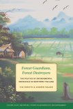 Forest Guardians, Forest Destroyers The Politics of Environmental Knowledge in Northern Thailand  9780295988221 Front Cover