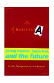 Manifesta Young Women, Feminism, and the Future  9780374526221 Front Cover