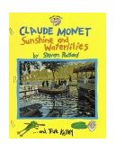 Claude Monet: Sunshine and Waterlilies Sunshine and Waterlilies 2001 9780448425221 Front Cover