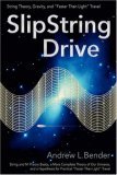 Slipstring Drive String Theory, Gravity, and Faster Than Light Travel 2006 9780595408221 Front Cover