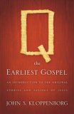 Q, the Earliest Gospel An Introduction to the Original Stories and Sayings of Jesus 2008 9780664232221 Front Cover