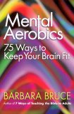 Mental Aerobics 75 Ways to Keep Your Brain Fit 2004 9780687073221 Front Cover