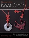 Decorative Knot Craft Over 20 Innovative Knotting and Macrame Accessories 2008 9780715329221 Front Cover