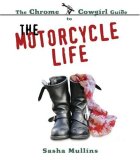 Chrome Cowgirl Guide to the Motorcycle Life 2008 9780760329221 Front Cover