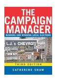 Campaign Manager Running and Winning Local Elections 3rd 9780813342221 Front Cover